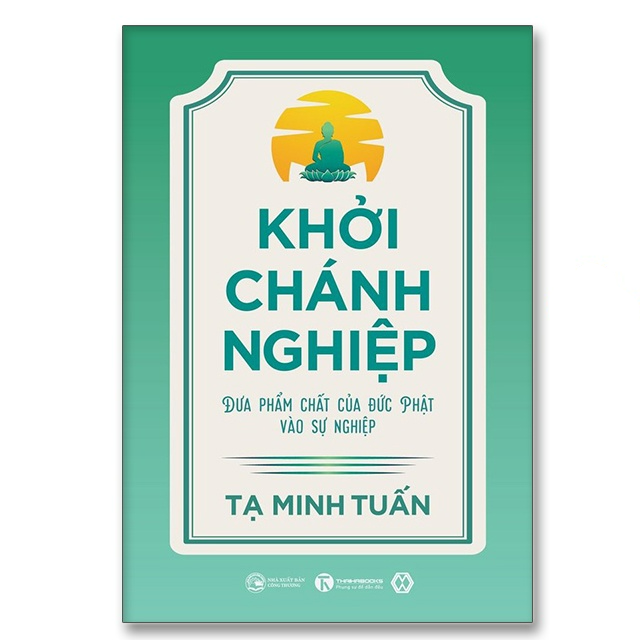 Khởi Chánh Nghiệp: Đưa phẩm chất của Đức Phật vào sự nghiệp - Bản Quyền