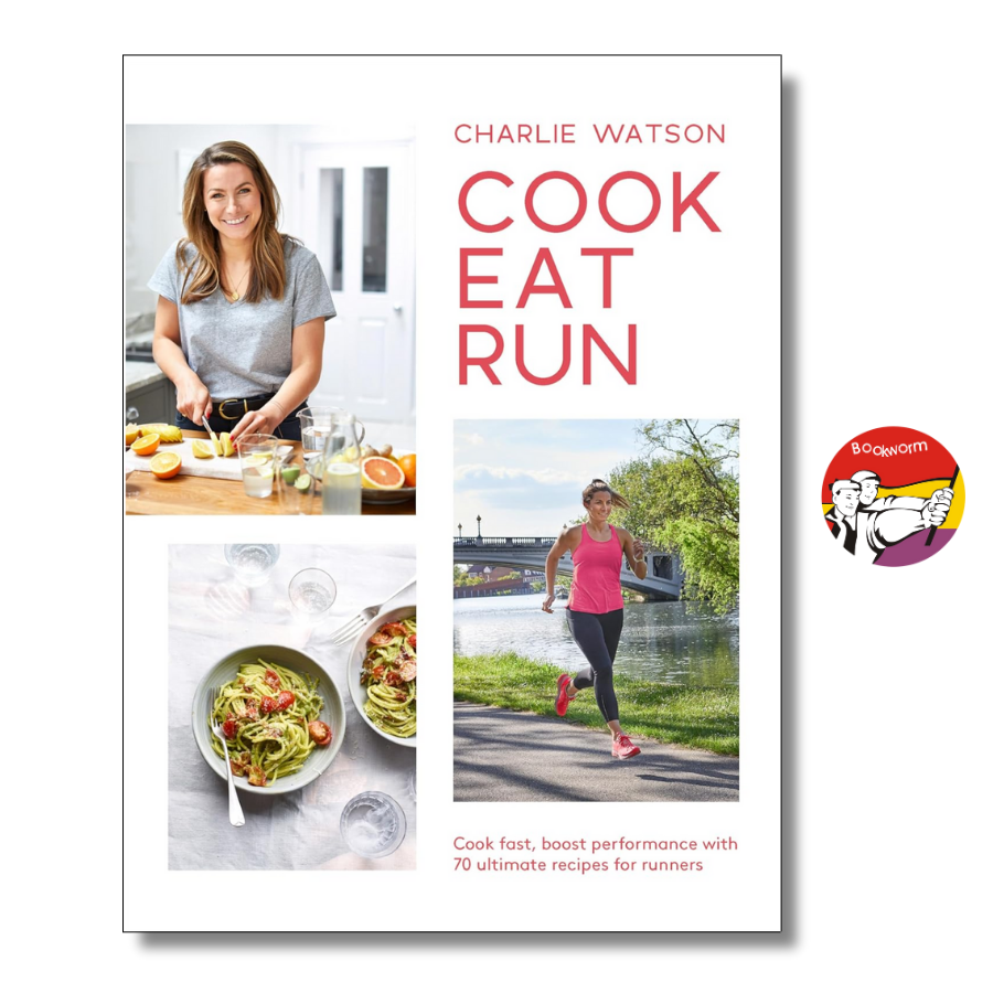 Sách - Cook, Eat, Run: Cook Fast, Boost Performance with Over 75 Ultimate Recipes by Charlie Watson