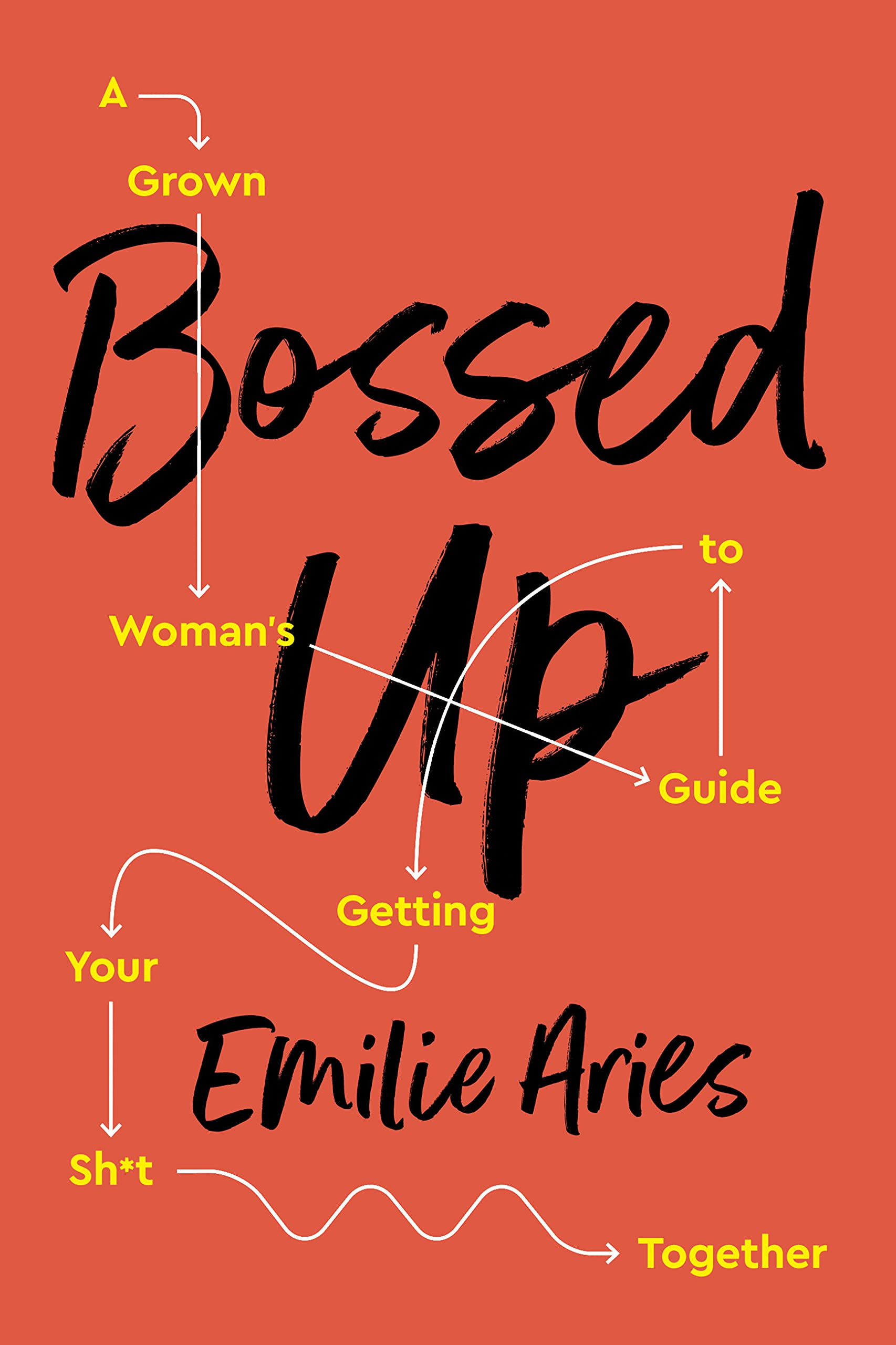 Bossed Up: A Grown Woman's Guide To Getting Your Sh*t Together
