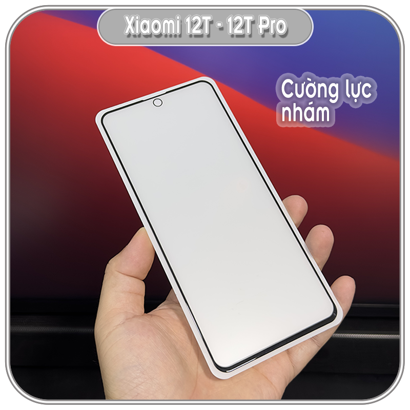 Cường lực nhám cho Xiaomi Mi 12T - 12T Pro, hạn chế vân tay Full viền đen