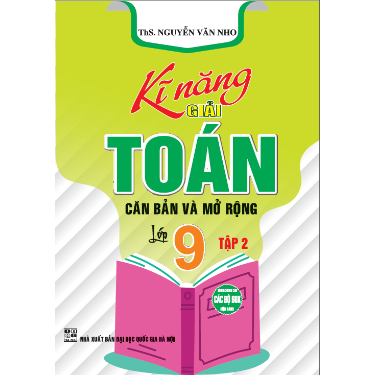 Sách - kĩ Năng Giải Toán Căn Bản Và Mở Rộng Lớp 9 ập 2( HA)