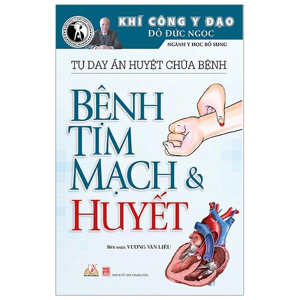 Sách Tự Day Ấn Huyệt Chữa Bệnh – Bệnh Tim Mạch & Huyết