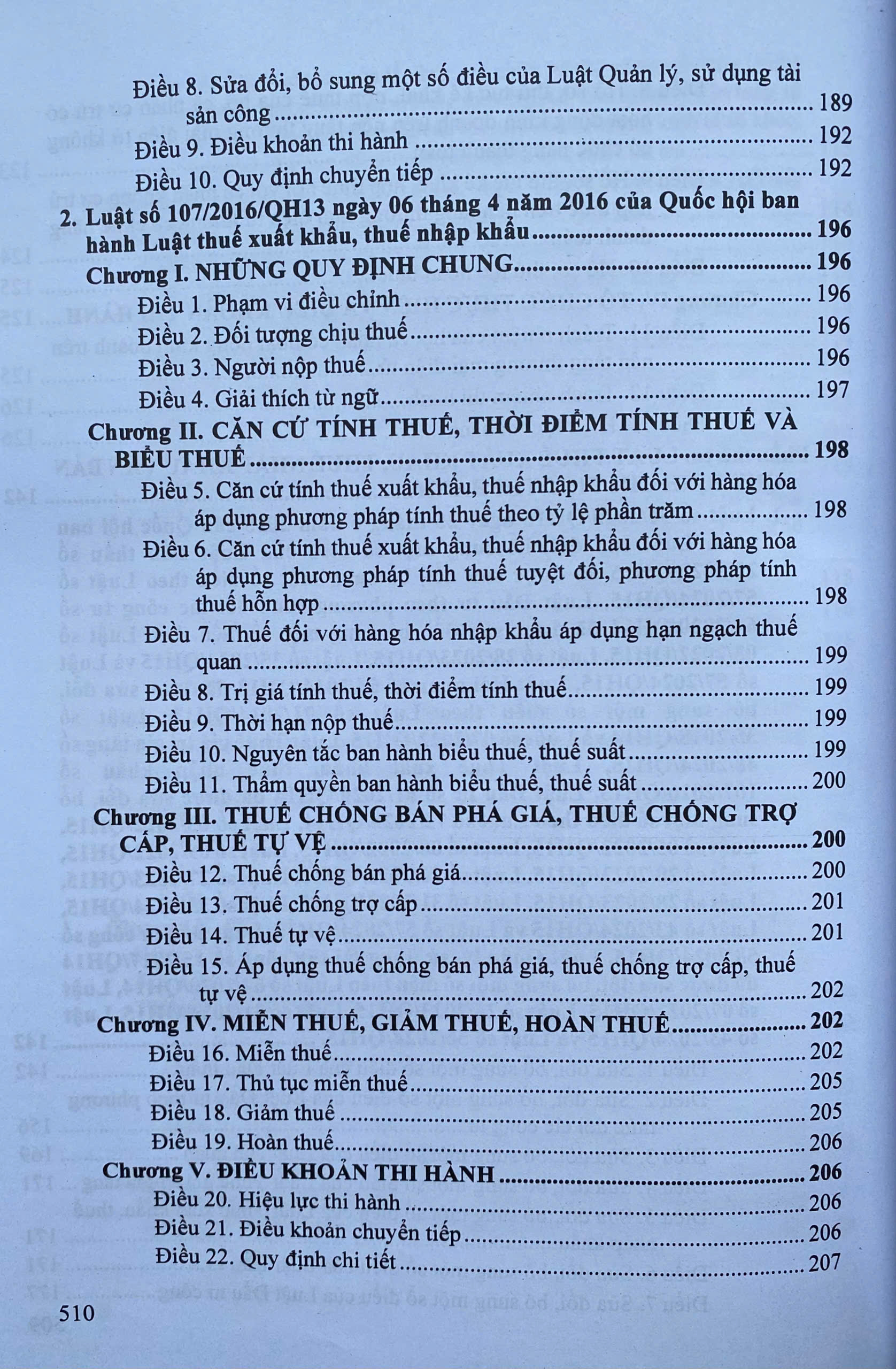 Luật thuế; Thuế giá trị gia tăng; Thu nhập doanh nghiệp; Thuế thu nhập cá nhân; Thuế xuất khẩu, Thuế nhập khẩu; Thuế tiêu thu đặc biệt; Thuế tài nguyên; Thuế bảo vệ môi trường; Thuế sử dụng đất phi nông nghiệp và các văn bản hướng dẫn thi hành