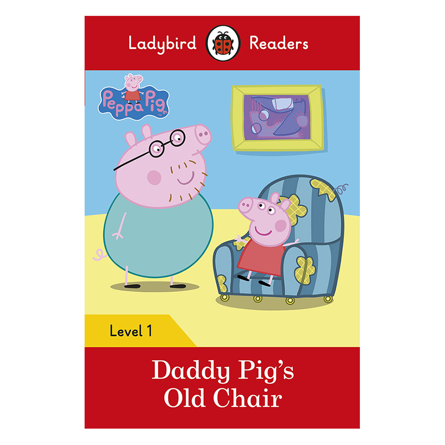 Peppa Pig: Daddy Pig's Old Chair - Ladybird Readers Level 1 (Paperback)