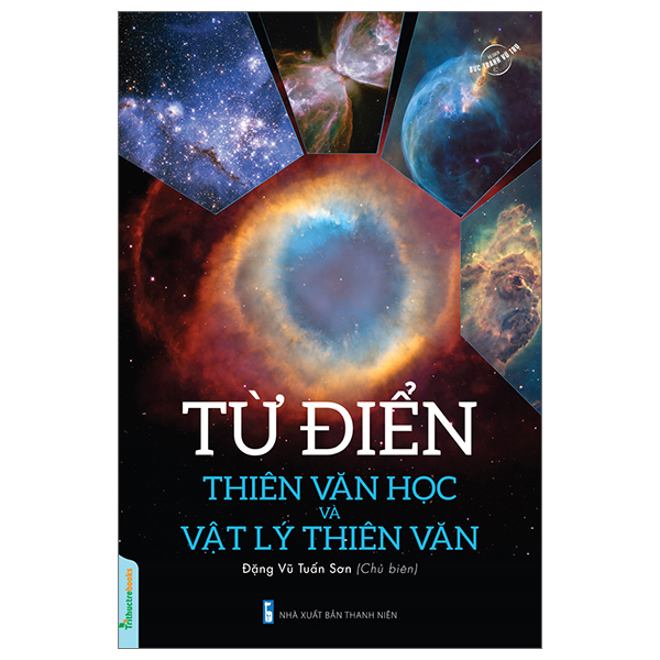 Sách Tuyệt Hay- Từ Điển Thiên Văn Học Và Vật Lý Thiên Văn