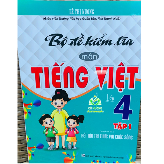 Sách - Bộ Đề Kiểm Tra Môn Tiếng Việt Lớp 4 - Tập 1 (Dùng Kèm SGK Kết Nối Tri Thức Với Cuộc Sống) (BT)