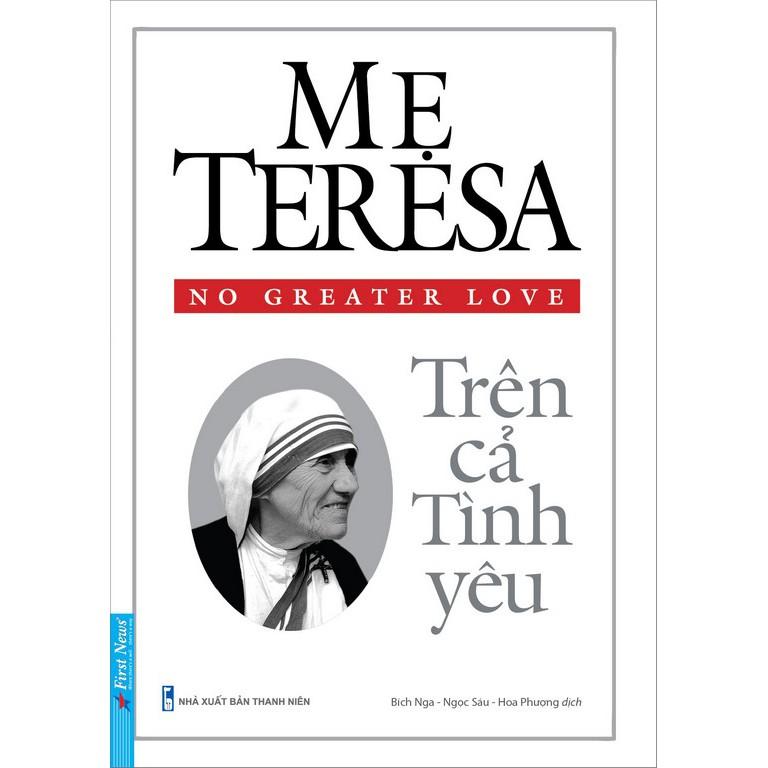 Sách - Mẹ Teresa, Trên Cả Tình Yêu (Tái bản 2021) - First News