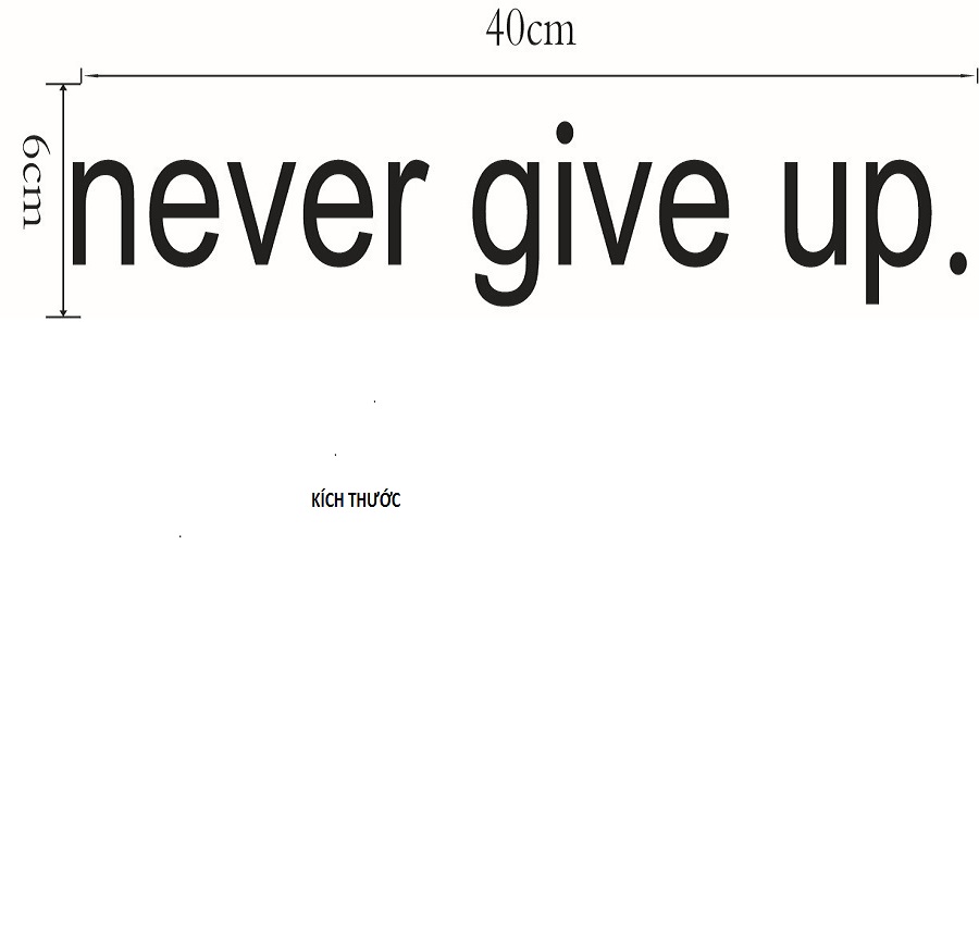 Decal dán tường chữ động lực NEVER GIVE UP - KHÔNG BAO GIỜ BỎ CUỘC