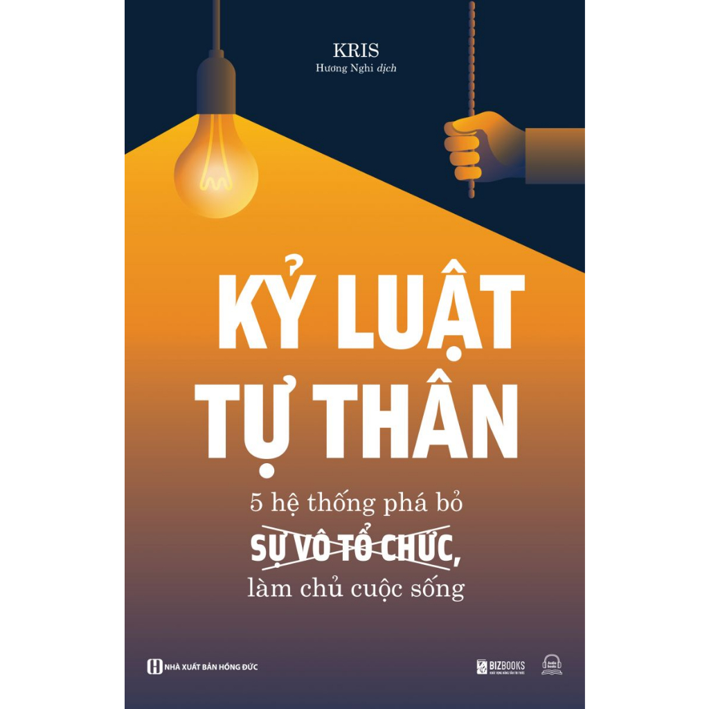 Sách - Kỷ Luật Tự Thân: 5 Hệ Thống Phá Bỏ Sự Vô Tổ Chức, Làm Chủ Cuộc Sống - Sách Phát Triển Bản Thân