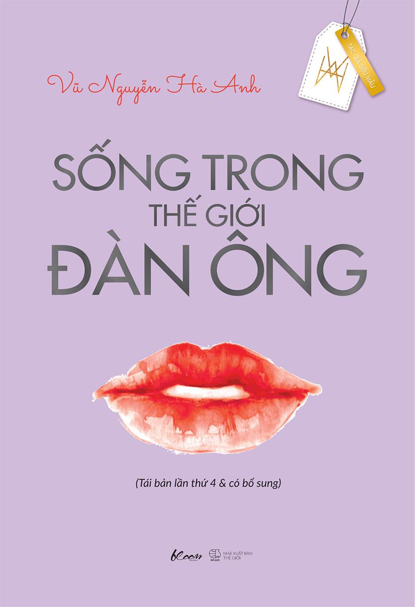 Sống Trong Thế Giới Đàn Ông (Tái Bản Lần Thứ 4 & Có Bổ Sung)