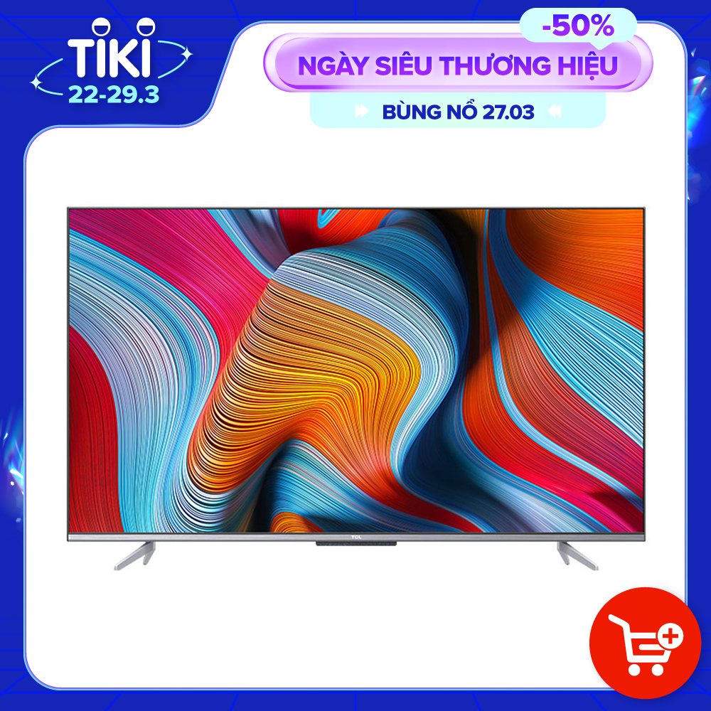 Android Tivi TCL 4K 65 inch 65P725 - Hàng chính hãng - Giao tại Hà Nội và 1 số tỉnh toàn quốc