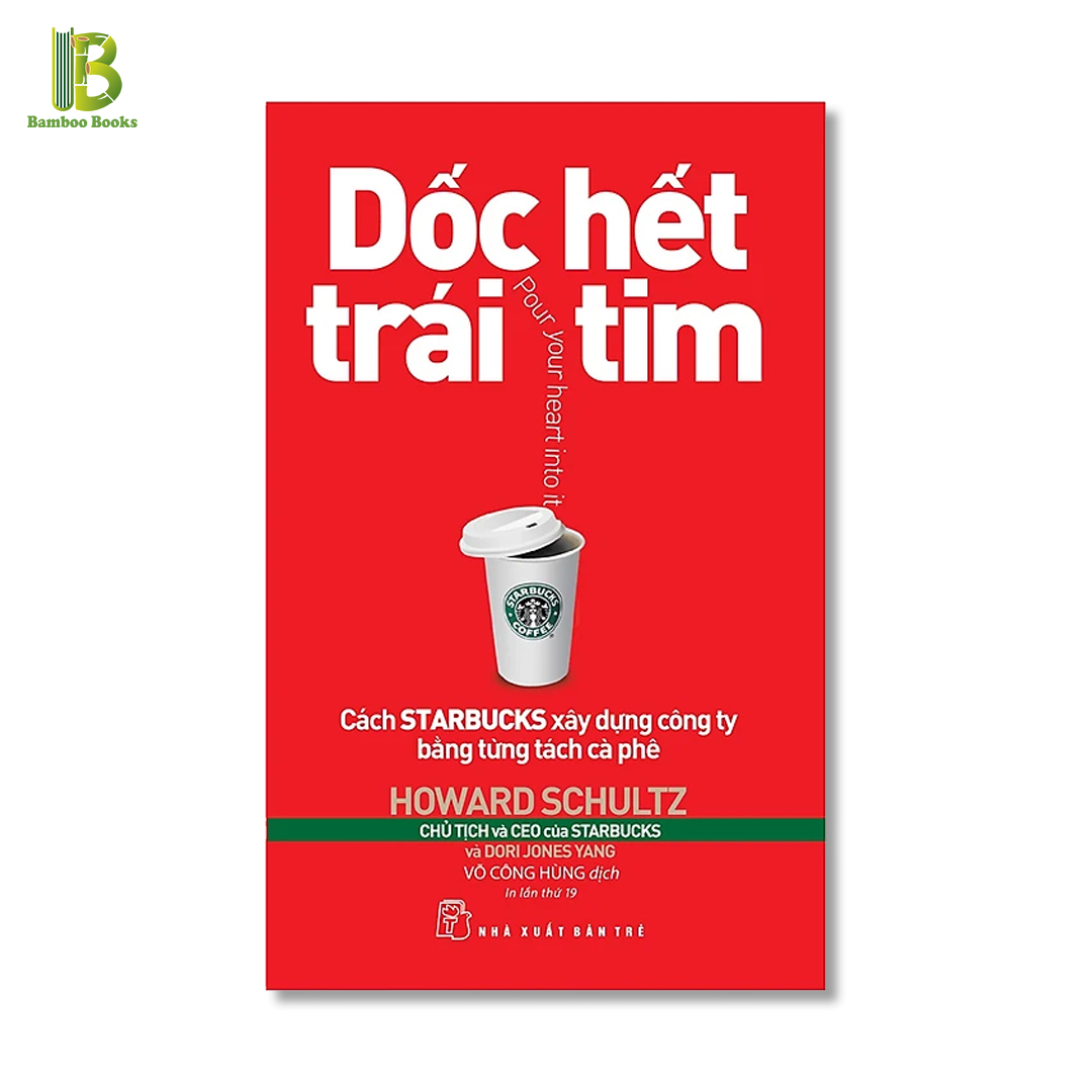 Sách - Dốc Hết Trái Tim - Cách Starbuck Xây Dựng Công Ty Bằng Từng Tách Cà Phê - NXB Trẻ - Bìa Mềm