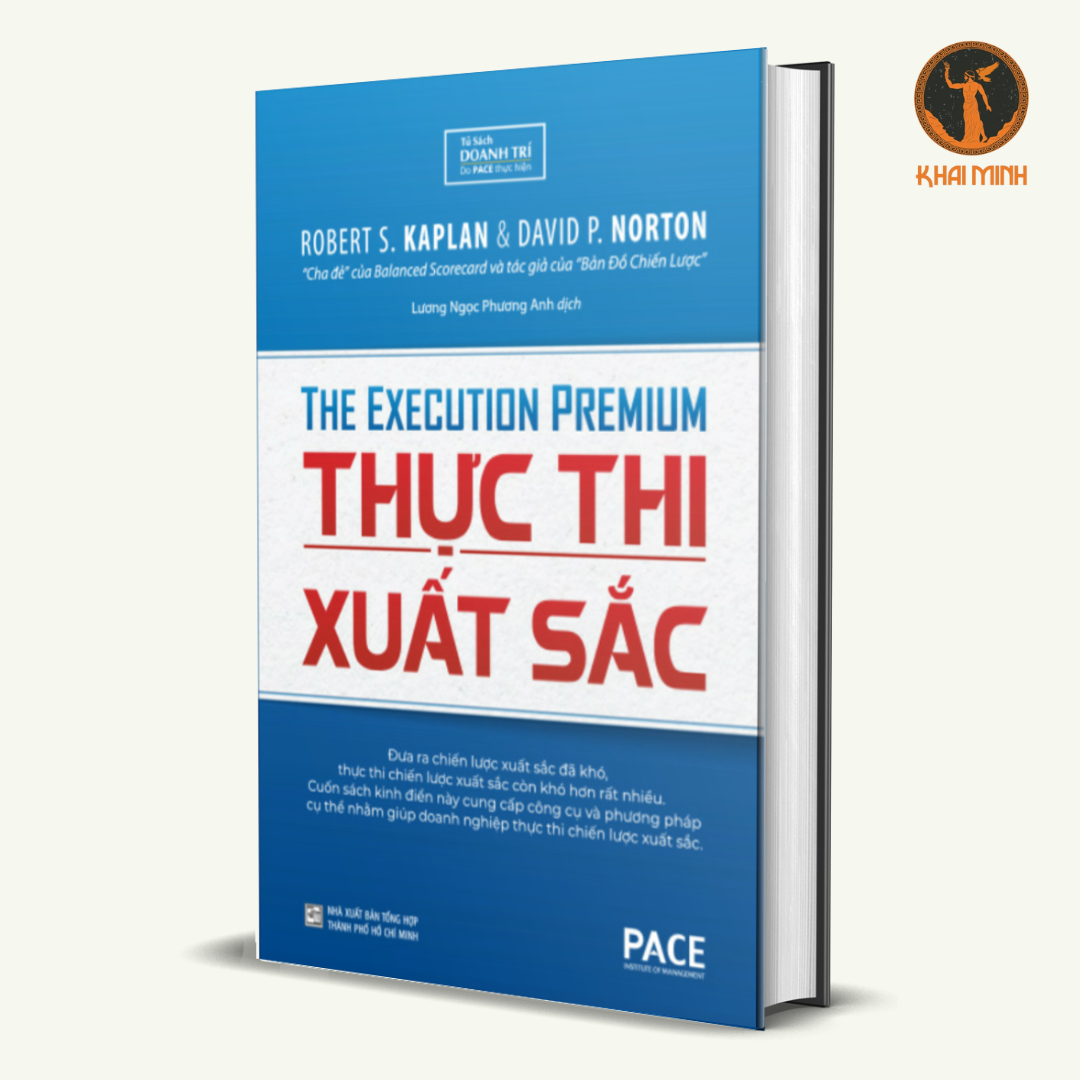 THỰC THI XUẤT SẮC (The Execution Premium) - Robert S. Kaplan, David P. Norton - Lương Ngọc Phương Anh dịch - (bìa cứng)
