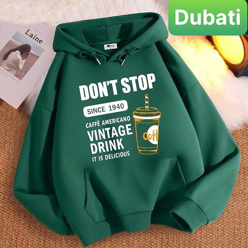 ÁO NỈ, ÁO KHOÁC HOODIE DONT STOP SIÊU NGẦU NAM NỮ PHONG CÁCH CAO CẤP MỚI - DUBATI FASHION