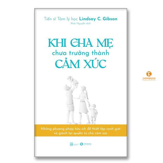 Khi cha mẹ chưa trưởng thành cảm xúc - Bản Quyền