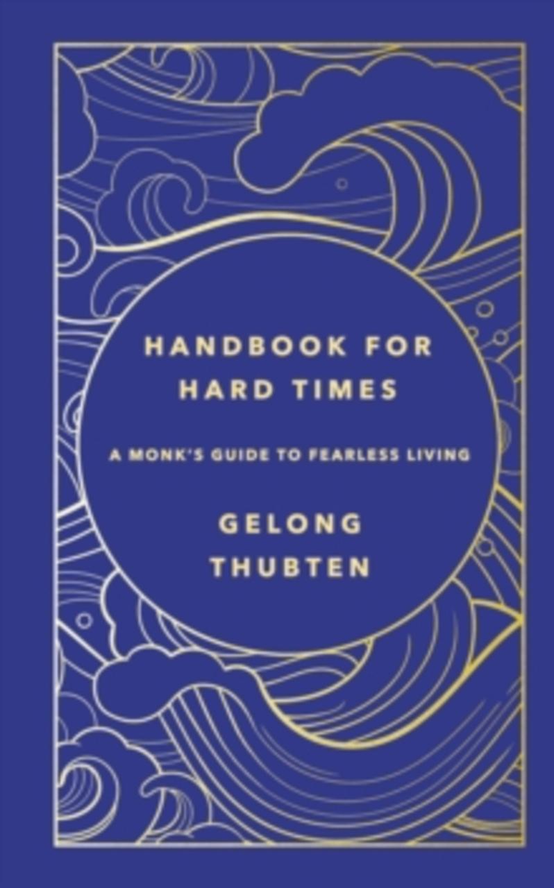 Sách - Handbook for Hard Times A Monk's Guide to Fearless Living by Gelong Thubten (UK edition, Hardback)