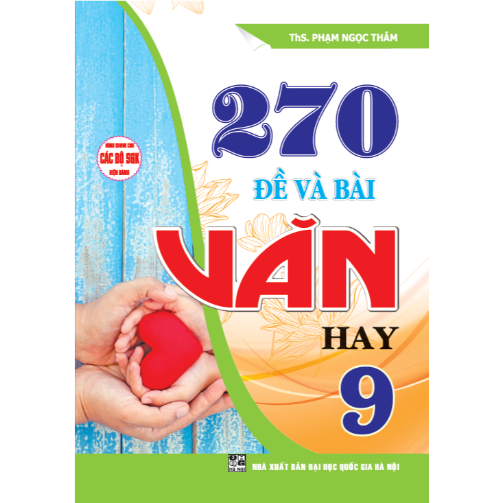 270 Đề Và Bài Văn Hay 9 (Dùng Chung Cho Các Bộ Sgk Hiện Hành)