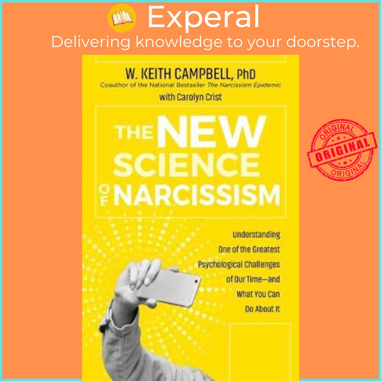 Sách - The New Science of Narcissism : Understanding One of the Greatest Ps by W. Keith Campbell