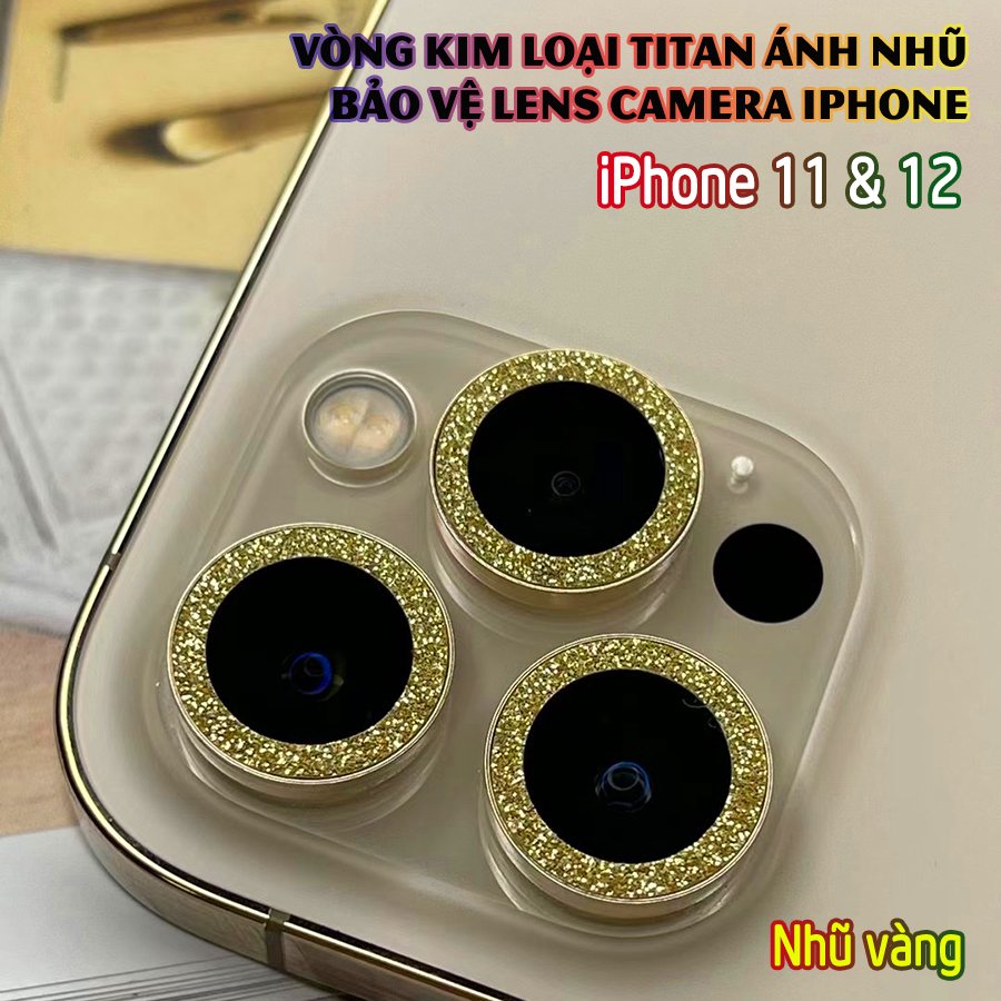 Tặng hộp đựng lens cao cấp - Vòng kim loại titan ánh nhũ bảo vệ lens camera dành cho dòng iphone 11/iphone 12 - Nhũ Gold