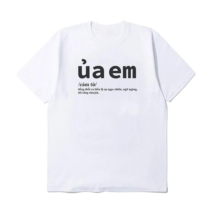 Áo thun unisex in chữ ÚA EM form oversize trắng, đen THOCA HOUSE hài hước, độc đáo