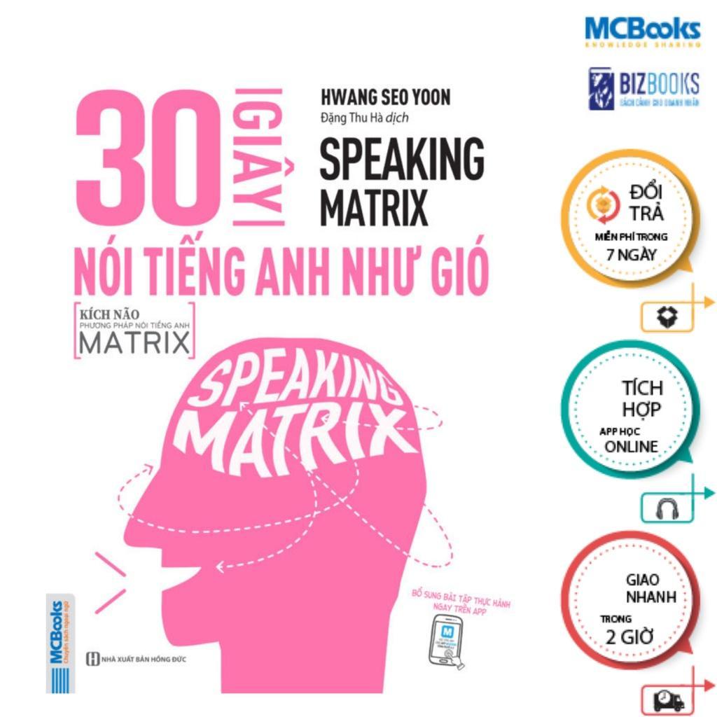 Sách - Speaking Matrix - 30 Giây Nói Tiếng Anh Như Gió + 1 Phút Nói Tiếng Anh Như Gió + 3 Phút Nói Tiếng Anh Như Gió - MCBooks