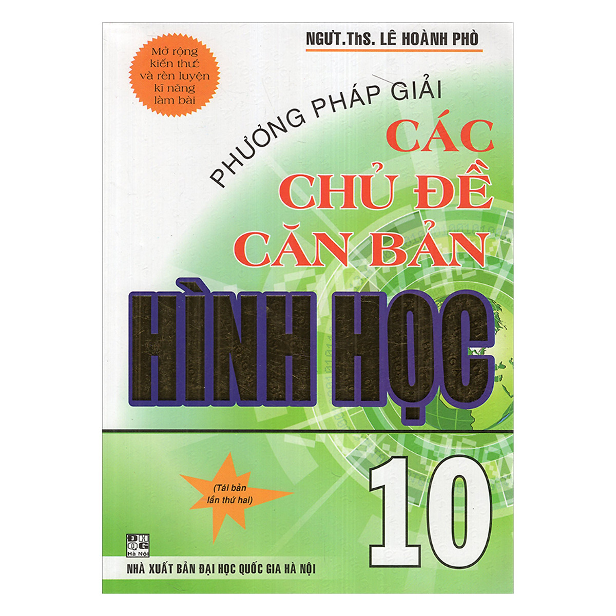 Phương Pháp Giải Các Chủ Đề Căn Bản Đại Số 10 + Hình học 10 (tái bản)