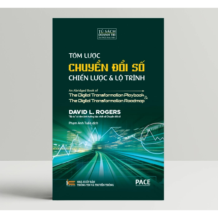 Tóm Lược Chuyển Đổi Số - Chiến Lược Và Lộ Trình - David L. Rogers - PACE Books