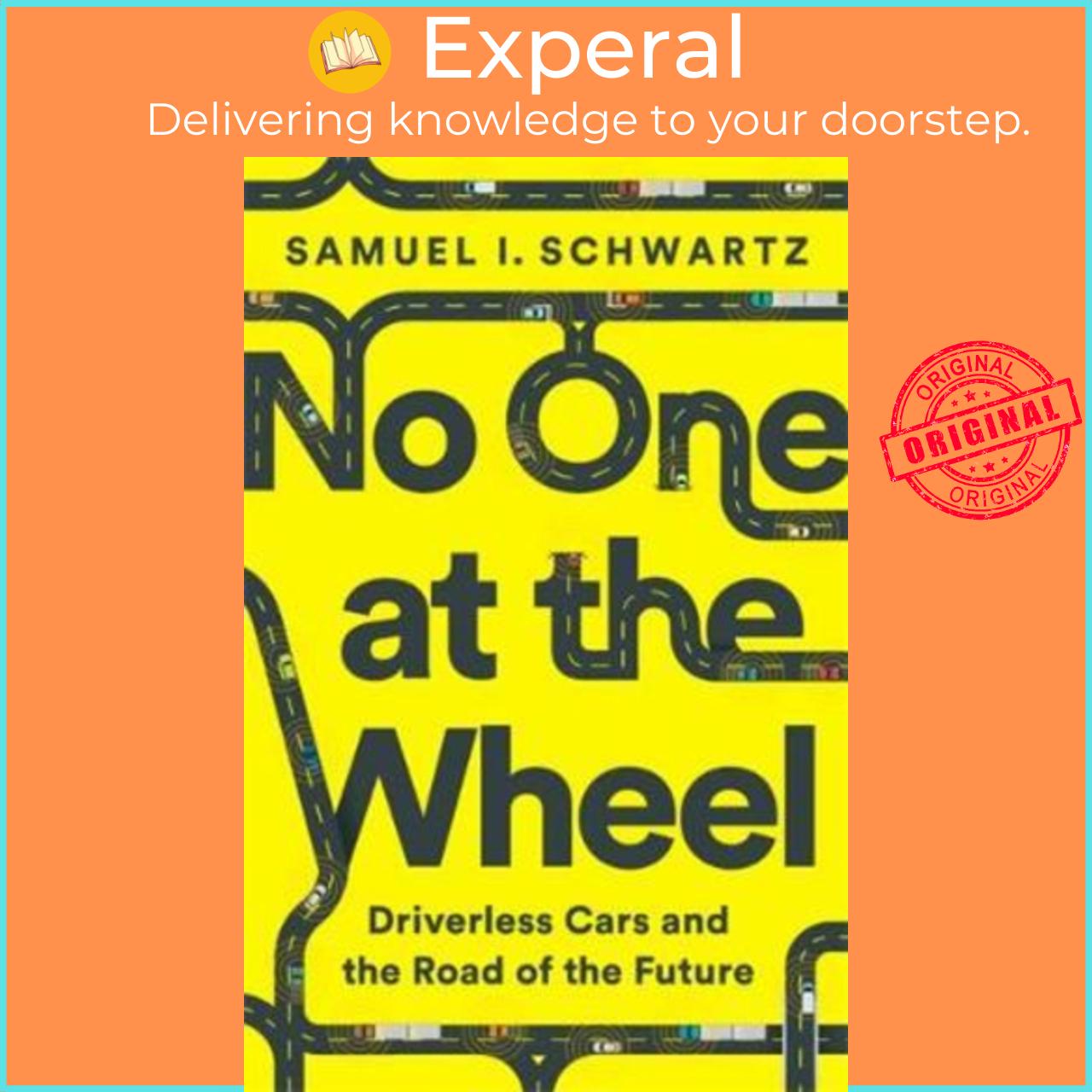 Sách - No One at the Wheel : Driverless Cars and the Road of the Future by Samuel Schwartz