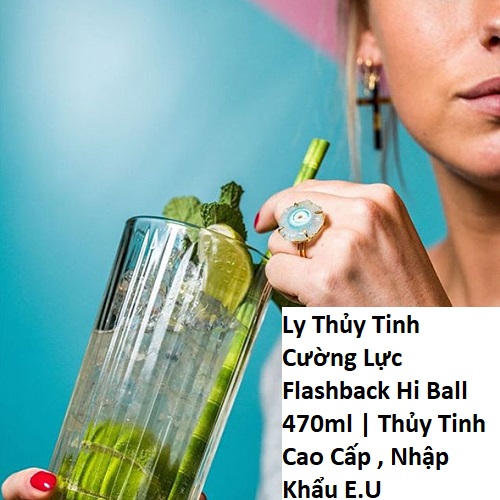 Ly Thủy Tinh Cường Lực Flashback Hi Ball 470ml | Thủy Tinh Cao Cấp , Nhập Khẩu E.U