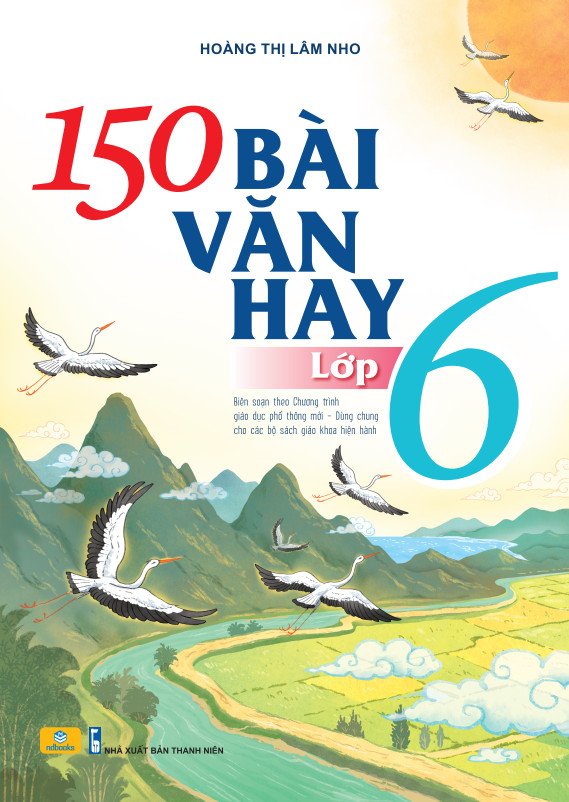 Sách - 150 Bài Văn Hay Lớp 6 (Biên soạn theo chương trình GDPT mới) - ndbooks