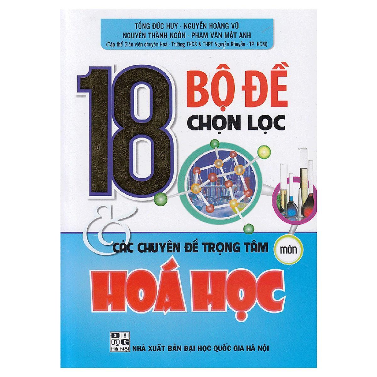 Sách - 18 Bộ Đề Chọn Lọc Các Chuyên Đề Trọng Tâm Môn Hóa Học - Hồng Ân