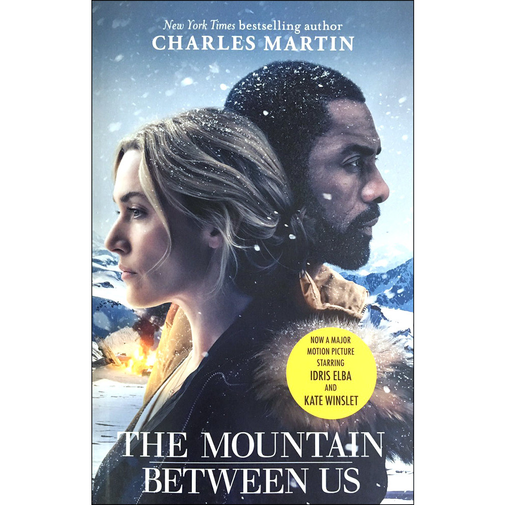 The Mountain Between Us: Now A Major Motion Picture Starring Idris Elba And Kate Winslet