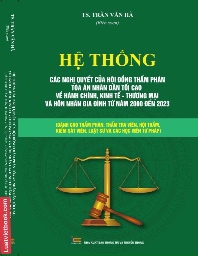 Hệ Thống Các Nghị Quyết Của Hội Đồng Thẩm Phán, Toà Án Nhân Dân Tối Cao Về  Hành Chính, Kinh Tế - Thương Mại và Hôn Nhân Gia Đình Từ Năm 2000 Đến 2023