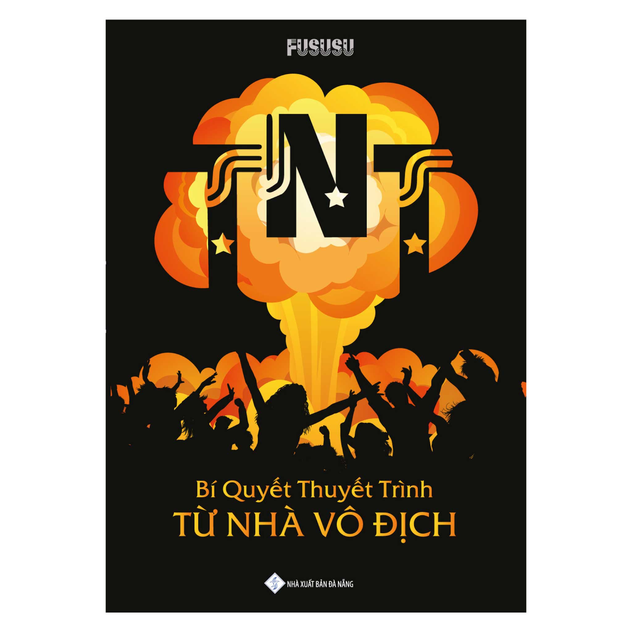 Sách - TNT: Bí Quyết Thuyết Trình Từ Nhà Vô Địch ( Tặng kèm ebook 52 mẹo thuyết trình từ nhà vô địch) - Tác Giả Fususu