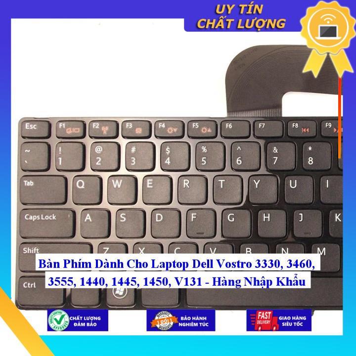 Bàn Phím dùng cho Laptop Dell Vostro 3330 3460 3555 1440 1445 1450 V131 - Hàng chính hãng  MIKEY16