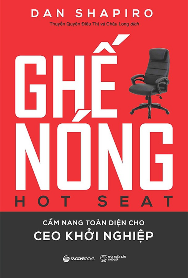 Ghế nóng - Cẩm nang toàn diện cho CEO khởi nghiệp (Hot Seat: The Startup CEO Guidebook) - Bản Quyền