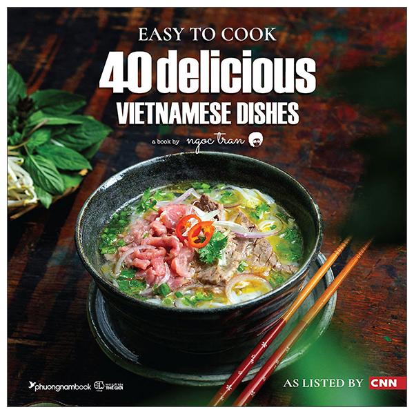 Sách - Easy To Cook 40 Delicious Vietnamese Dishes (Tái Bản 2025)
