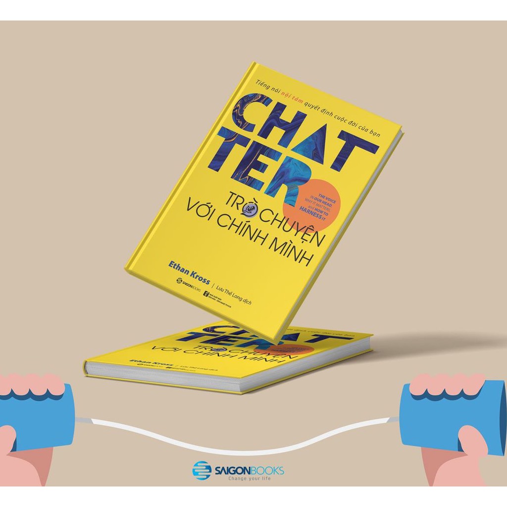 Sách - Chatter - Trò chuyện với chính mình: Tiếng nói nội tâm quyết định cuộc đời của bạn - Tác giả: Ethan Kross SGB