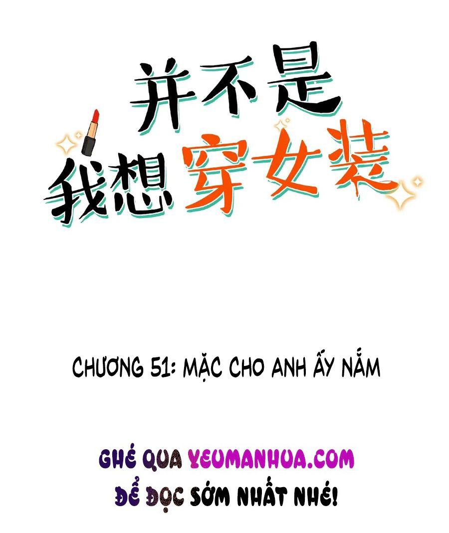 Không Phải Tôi Muốn Giả Gái chapter 51