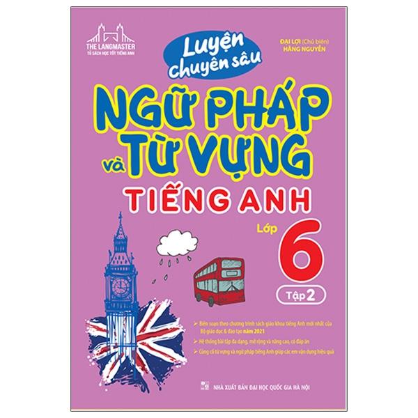 Luyện Chuyên Sâu Ngữ Pháp Và Từ Vựng Tiếng Anh Lớp 6 - Tập 2