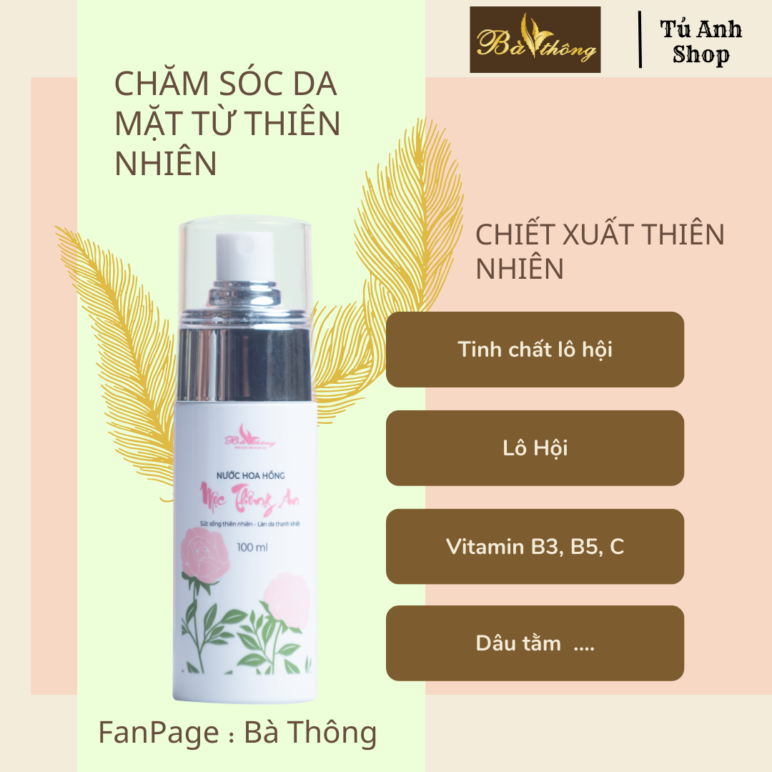 Nước Hoa Hồng ( Nước cân bằng da ) Mộc Thông An Bà Thông Giúp Cân Bằng pH, Se Khít Lỗ Chân Lông Cho Da Săn Chắc Mềm Mịn