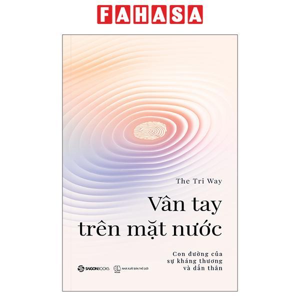 Sách - Vân Tay Trên Mặt Nước - Con Đường Của Sự Kháng Thương Và Dấn Thân