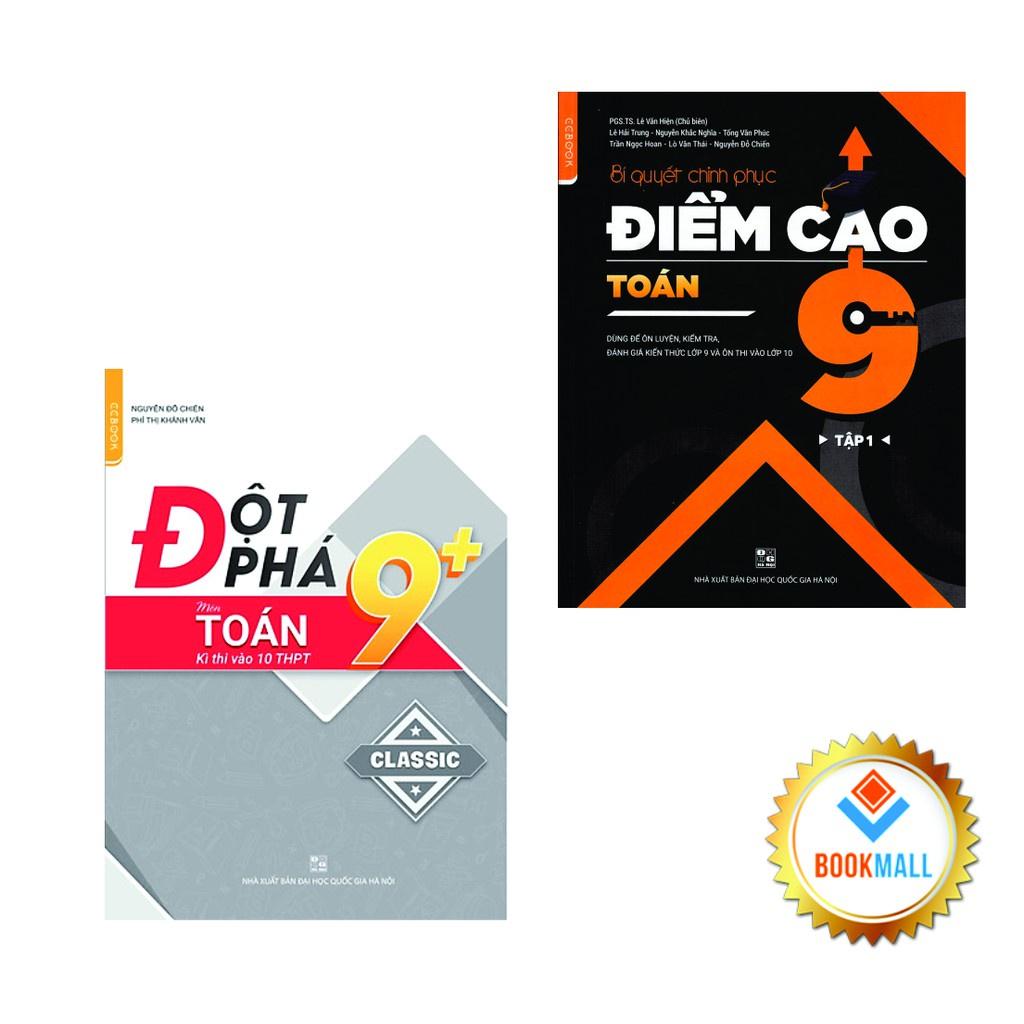 Sách - Combo Đột phá 9+ kì thi vào lớp 10 - Chinh phục điểm cao 9 - toán - tập 1 (2 cuốn)