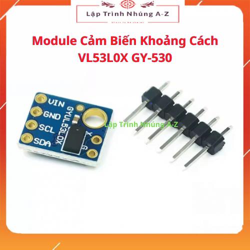 [Lập Trình Nhúng A-Z][G36] Module Cảm Biến Khoảng Cách VL53L0X GY-530