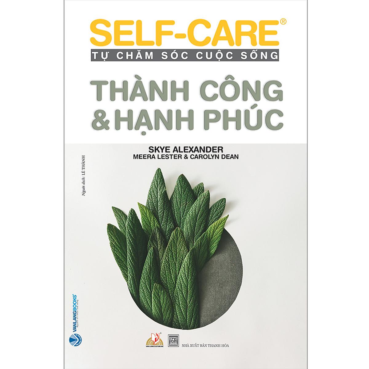 Sách Thành Công &amp; Hạnh Phúc - Self-Care Tự Chăm Sóc Cuộc Sống