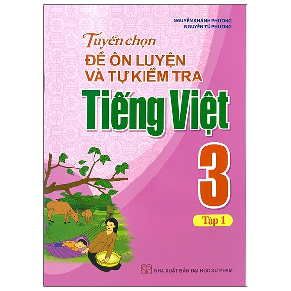 Tuyển Chọn Đề Ôn Luyện Và Tự Kiểm Tra Tiếng Việt 3 - Tập 1 (2019)