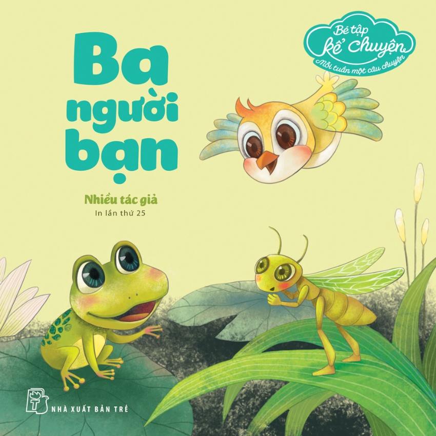 Bé Tập Kể Chuyện. Ba Người Bạn  - Bản Quyền
