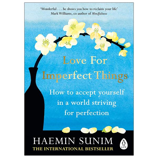 Sách ngoại văn: Love For Imperfect Things: How To Accept Yourself In A World Striving For Perfection