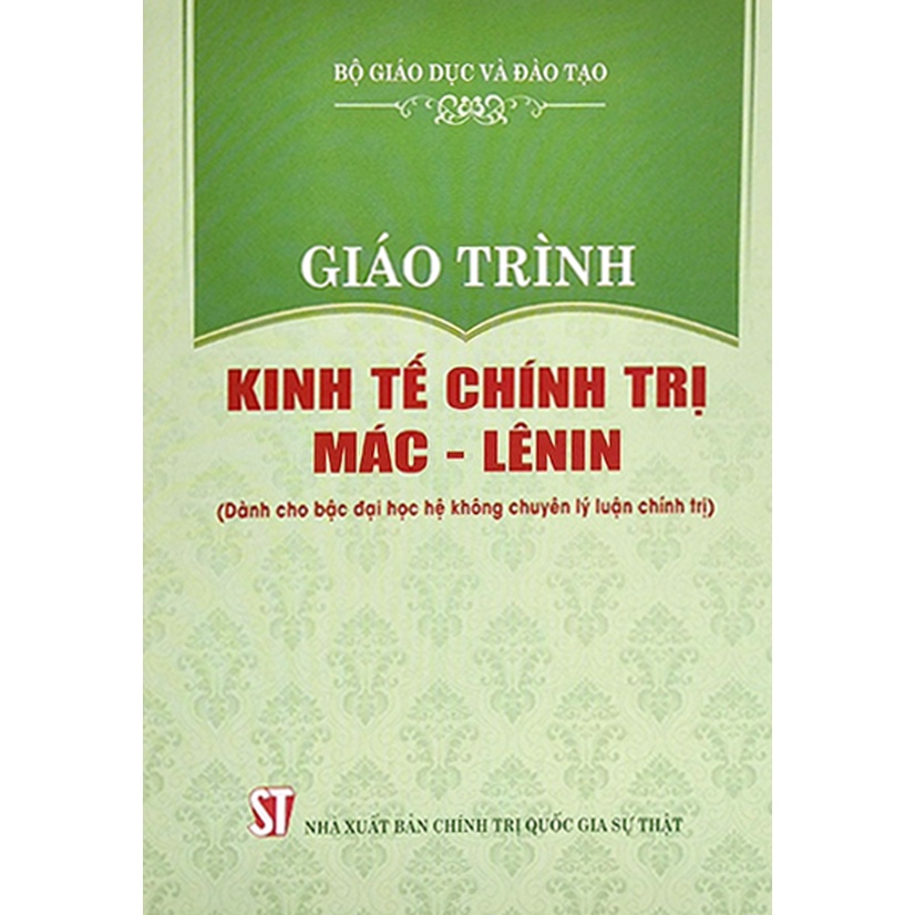 Giáo Trình Kinh Tế Chính Trị Mác - Lênin (Dành Cho Bậc Đại Học Hệ Không Chuyên Lý Luận Chính Trị)