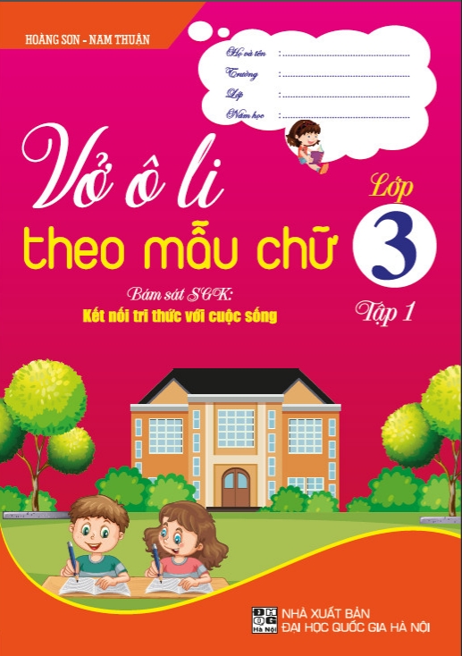 Vở ô li theo mẫu chữ lớp 3 - tập 1 (bám sát sách giáo khoa kết nối tri thức với cuộc sống - HA)